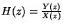 \( H(z)=\frac{Y(z)}{X(z)} \)