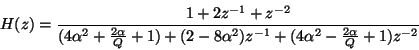 \begin{displaymath}
H(z)=\frac{1+2z^{-1}+z^{-2}}{(4\alpha ^{2}+\frac{2\alpha }{Q...
...8\alpha ^{2})z^{-1}+(4\alpha ^{2}-\frac{2\alpha }{Q}+1)z^{-2}}
\end{displaymath}