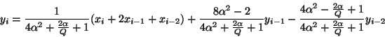 \begin{displaymath}
y_{i}=\frac{1}{4\alpha ^{2}+\frac{2\alpha }{Q}+1}(x_{i}+2x_{...
...frac{2\alpha }{Q}+1}{4\alpha ^{2}+\frac{2\alpha }{Q}+1}y_{i-2}
\end{displaymath}