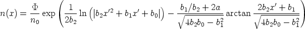                (                                                           )
        P        1    (    '2     '     )    b1/b2 + 2a         2b2x'+  b1
n(x) =  ---exp  --- ln |b2x  + b1x +  b0| -  V~ ---------2arctan  V~ ---------2
        n0      2b2                           4b2b0 - b1         4b2b0-  b1

