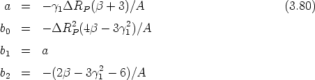  a  =  - g1DRP  (b + 3)/A                          (3.80)
b   =  - DR2  (4b - 3g2)/A
 0           P        1
b1  =  a
                  2
b2  =  - (2b - 3g1 - 6)/A

