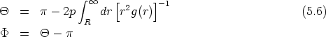               integral   oo   [ 2   ]-1
Q   =  p - 2p  R  dr r g(r)                           (5.6)
P   =  Q -  p
