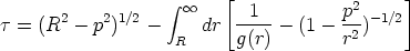                     integral   oo  [              2     ]
t = (R2 -  p2)1/2-      dr  -1---  (1-  p-)-1/2
                    R      g(r)        r2  
