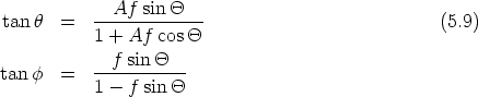             Af  sin Q
tan h  =  -------------                           (5.9)
          1 + Af  cosQ
tanf   =  --f-sinQ---
          1 - f sinQ
