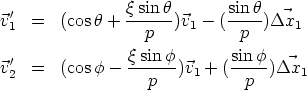 v'  =   (cos h + qsin-h)v -  (sin-h)Dx
 1                p     1     p      1
                q sin f       sinf
v'2  =   (cos f - ------)v1 + (-----)Dx1
                   p           p
