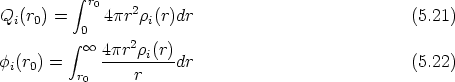           integral  r0
Qi(r0) =     4pr2ri(r)dr                            (5.21)
          integral  0
            oo  4pr2ri(r)-
fi(r0) =  r0     r    dr                            (5.22)
