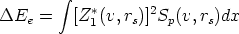          integral 
            *      2
DEe  =    [Z 1(v,rs)]Sp(v,rs)dx
