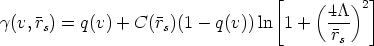                                   [           ]
                                       (4/\)2
g(v,rs) = q(v) + C(rs)(1 - q(v)) ln 1 +   ---
                                         rs
