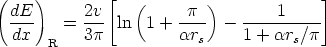 (    )        [  (        )             ]
 dE-    =  2v- ln  1 +  -p-- -  ----1-----
  dx  R    3p          ars     1 + ars/p
