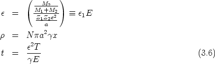       ( --M2-- )
        M1+M2--
e  =     Z1Z2e2-   =_  e1E
           a
r  =  N pa2gx
       e2T
t  =   ----                                       (3.6)
       gE
