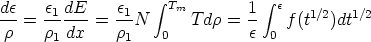 de    e1dE     e1   integral  Tm       1  integral  e
---=  ----- =  --N      T dr = --   f(t1/2)dt1/2
 r    r1dx     r1   0          e  0
