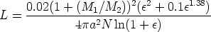                        2  2      1.38
L = 0.02(1-+-(M1/M2))---(e-+-0.1e---)
             4pa2N  ln(1 + e)  