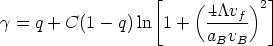                    [             ]
                        ( 4/\vf-)2
g = q + C(1 - q) ln  1 +   a v
                           B B
      