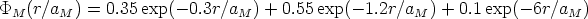 PM  (r/aM ) = 0.35 exp(- 0.3r/aM ) + 0.55exp(- 1.2r/aM ) + 0.1exp(- 6r/aM  )
