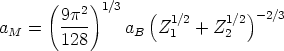       (     )
        9p2  1/3   (  1/2    1/2) -2/3
aM  =   128-    aB  Z 1  + Z 2
