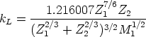                   7/6
k  = ---1.216007Z-1--Z2---
 L   (Z2/3 + Z2/3 )3/2M 1/2
        1      2       1
      