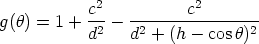             2           2
g(h) = 1 + c--- -------c---------
           d2   d2 + (h - cosh)2
      